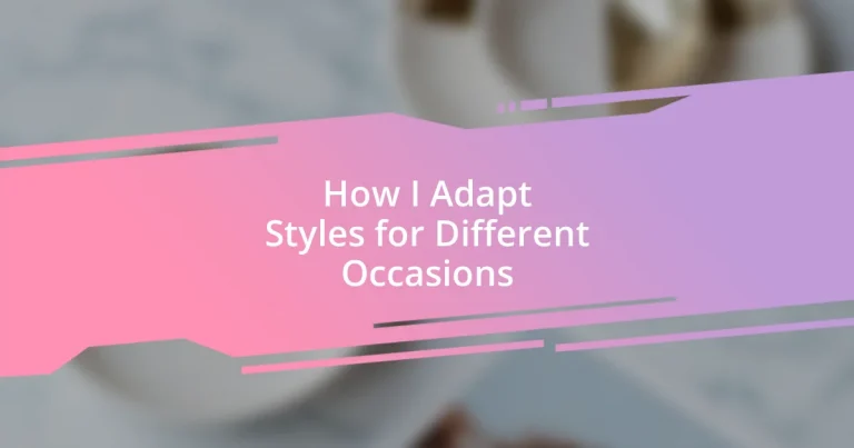 How I Adapt Styles for Different Occasions