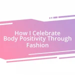 How I Celebrate Body Positivity Through Fashion