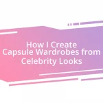 How I Create Capsule Wardrobes from Celebrity Looks