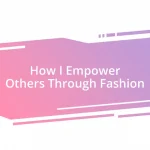 How I Empower Others Through Fashion