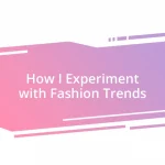 How I Experiment with Fashion Trends