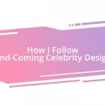 How I Follow Up-and-Coming Celebrity Designers