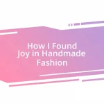 How I Found Joy in Handmade Fashion