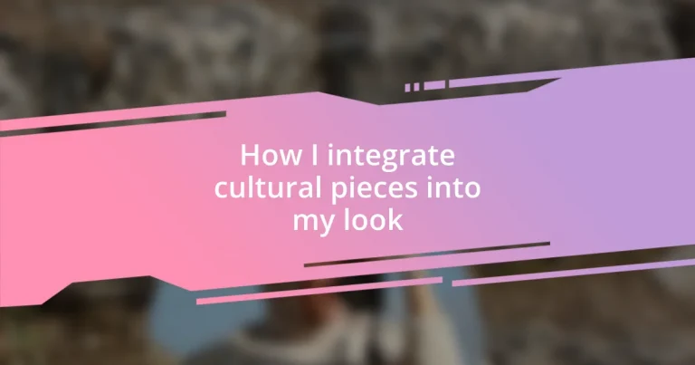 How I integrate cultural pieces into my look