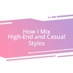 How I Mix High-End and Casual Styles