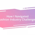 How I Navigated Fashion Industry Challenges