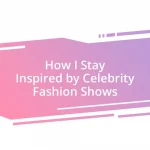 How I Stay Inspired by Celebrity Fashion Shows