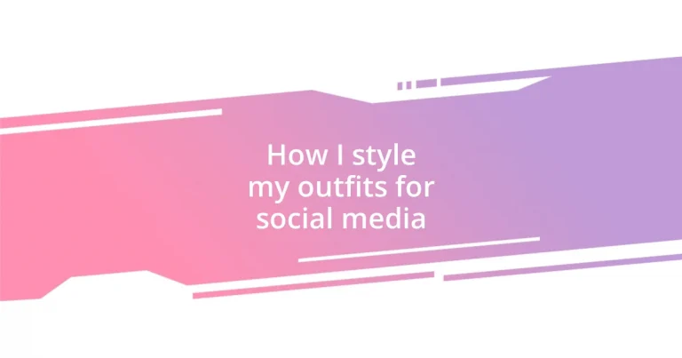 How I style my outfits for social media