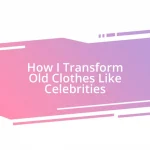 How I Transform Old Clothes Like Celebrities