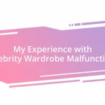 My Experience with Celebrity Wardrobe Malfunctions