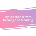 My Experience with Darning and Mending