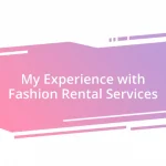 My Experience with Fashion Rental Services