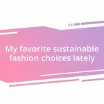 My favorite sustainable fashion choices lately