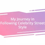 My Journey in Following Celebrity Street Style