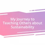 My Journey to Teaching Others about Sustainability