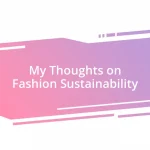 My Thoughts on Fashion Sustainability