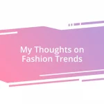 My Thoughts on Fashion Trends