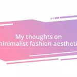 My thoughts on minimalist fashion aesthetic