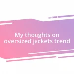 My thoughts on oversized jackets trend