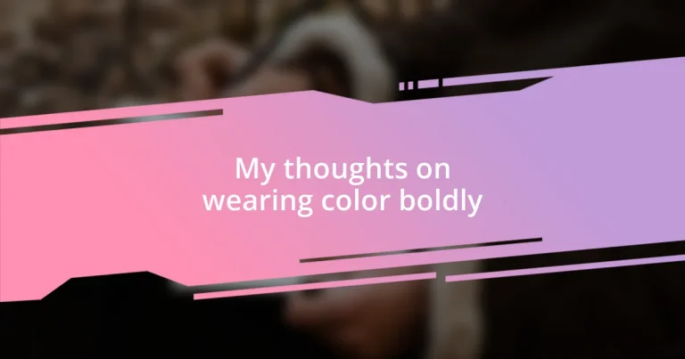 My thoughts on wearing color boldly