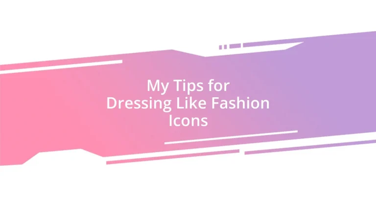 My Tips for Dressing Like Fashion Icons