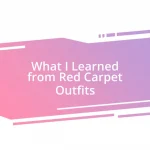 What I Learned from Red Carpet Outfits