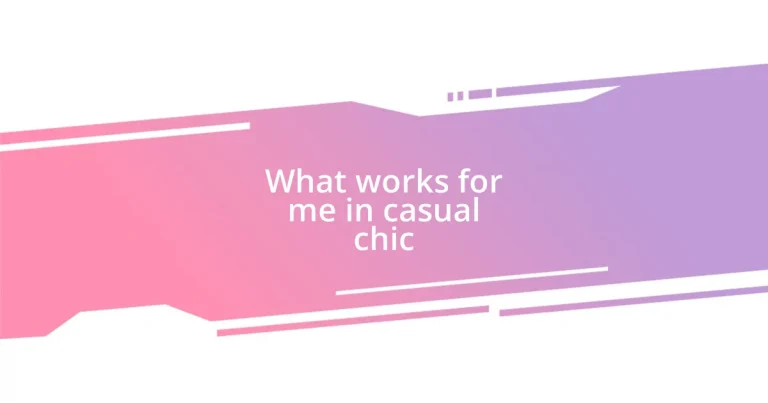 What works for me in casual chic