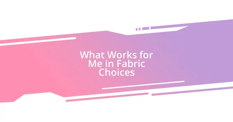 What Works for Me in Fabric Choices