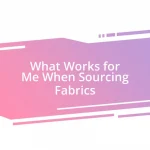 What Works for Me When Sourcing Fabrics