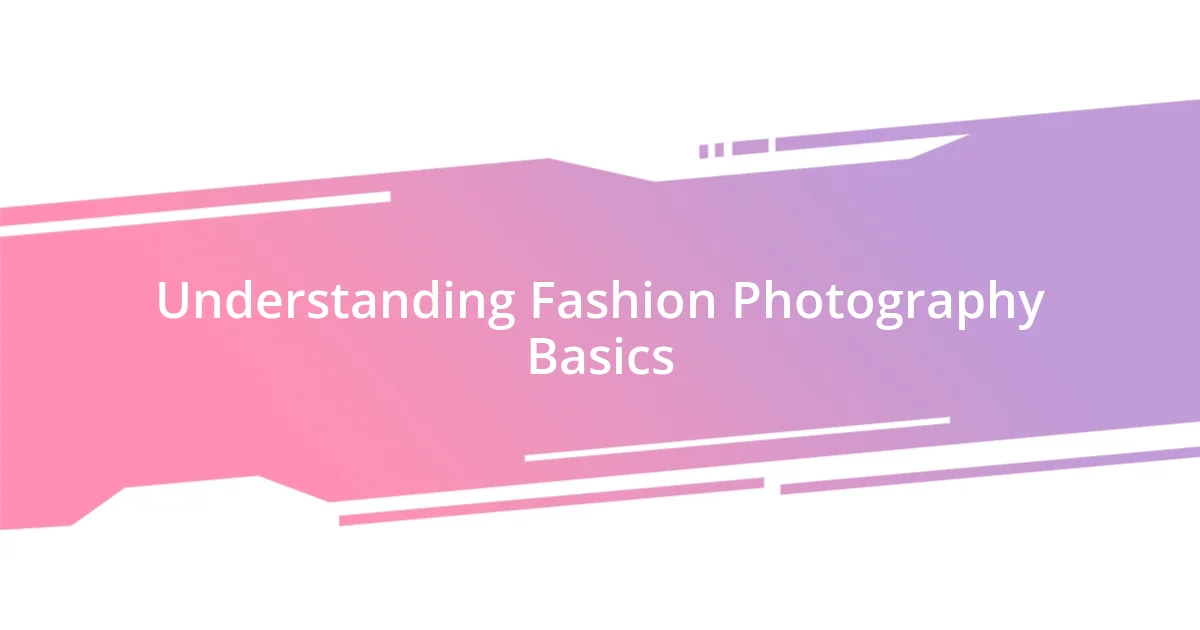 Understanding Fashion Photography Basics