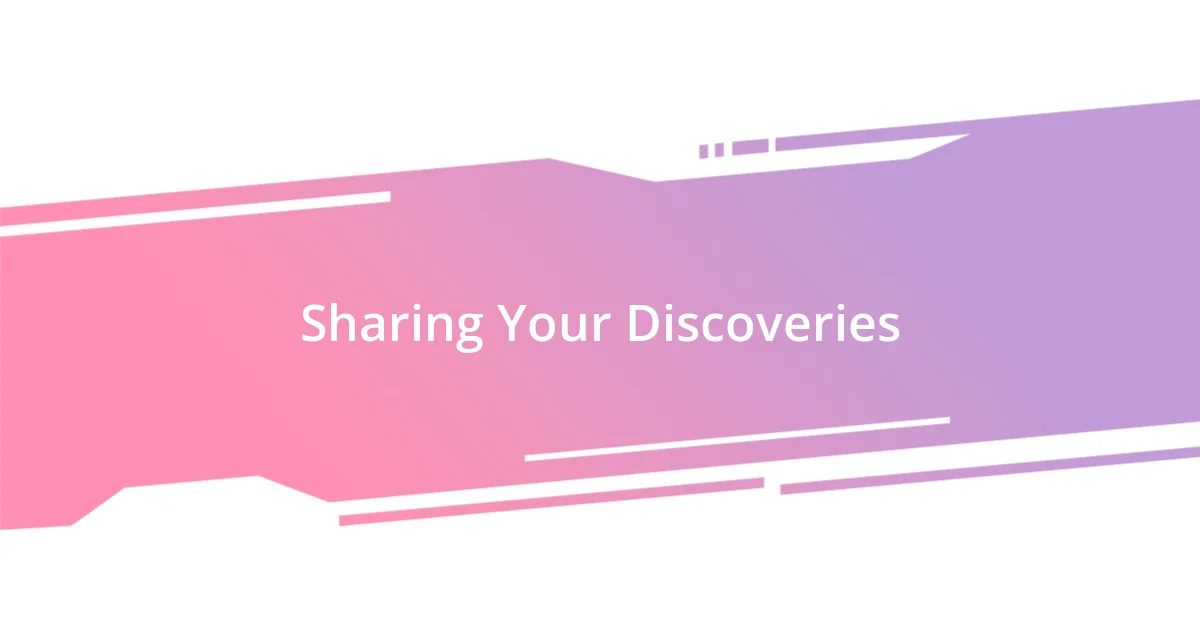 Sharing Your Discoveries