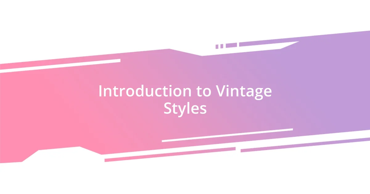 Introduction to Vintage Styles