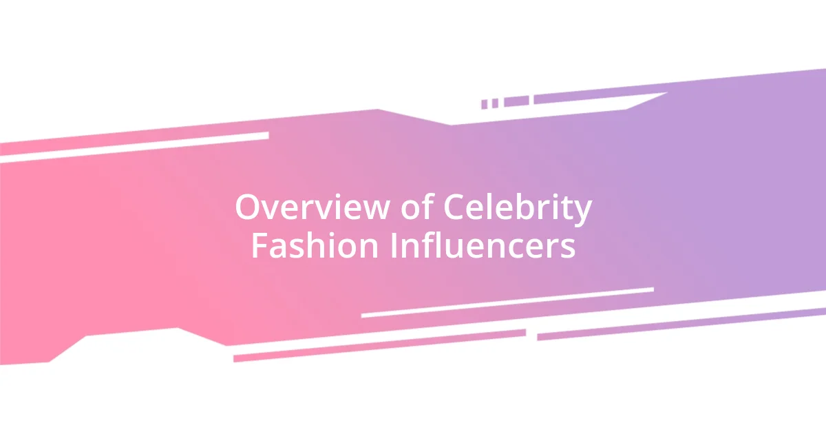 Overview of Celebrity Fashion Influencers