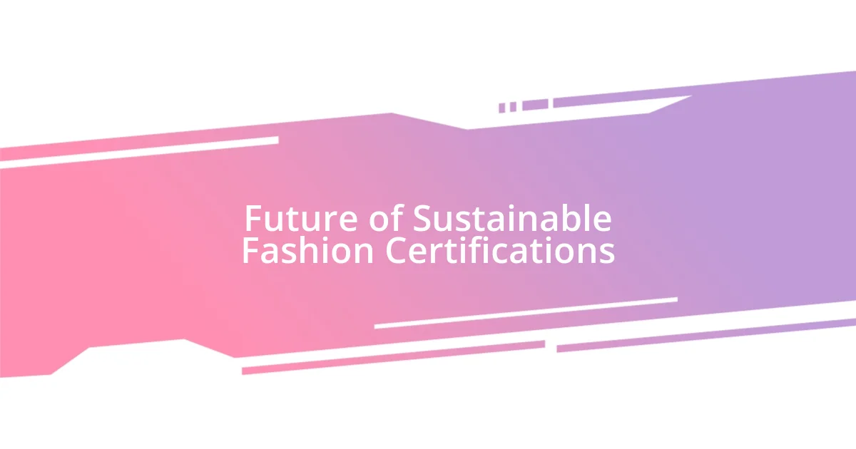 Future of Sustainable Fashion Certifications