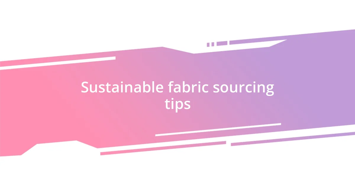 Sustainable fabric sourcing tips